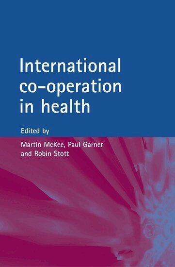 McKee, Mckee, Martin McKee, Paul Garner, Robin Stott - International Co-operation and Health, Inbunden