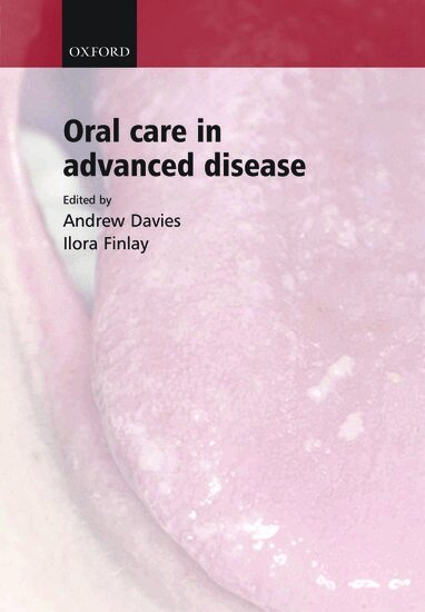 Andrew Davies, Ilora Finlay - Oral Care in Advanced Disease, Inbunden