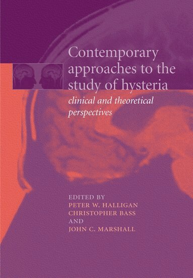 Peter Halligan, Christopher Bass, John C. Marshall - Contemporary Approaches to the Study of Hysteria, Inbunden