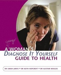 bokomslag A Woman's Diagnose-It-Yourself Guide to Health