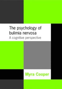 bokomslag The Psychology of Bulimia Nervosa