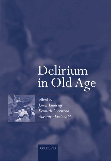 James Lindesay, Kenneth Rockwood, Alastair Macdonald - Delirium in Old Age, Inbunden