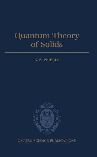 R. E. Peierls - Quantum Theory of Solids, Inbunden