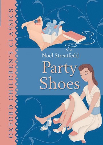 Noel Streatfeild - Oxford Children's Classics: Party Shoes, Inbunden