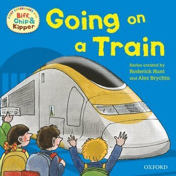 Rod Hunt, Annemarie Young, Mr Rod Hunt, Kate Ruttle, Ms Kate Ruttle - Oxford Reading Tree Read With Biff, Chip, and Kipper: First Experiences: Going on a Train, Häftad