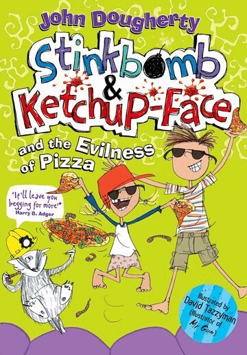 John Dougherty - Stinkbomb and Ketchup-Face and the Evilness of Pizza, Häftad