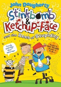 bokomslag Stinkbomb and Ketchup-Face and the Bees of Stupidity