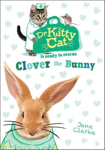 Jane Clarke - Dr KittyCat is ready to rescue: Clover the Bunny, Häftad