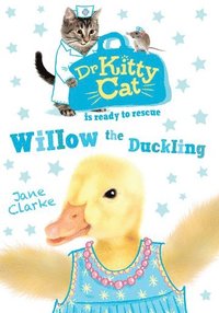 bokomslag Dr KittyCat is ready to rescue: Willow the Duckling