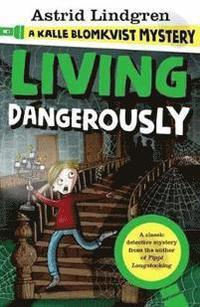 bokomslag Living Dangerously: A Kalle Blomkvist Mystery