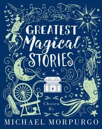 bokomslag Greatest Magical Stories, chosen by Michael Morpurgo