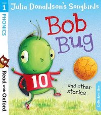bokomslag Read with Oxford: Stage 1: Julia Donaldson's Songbirds: Bob Bug and Other Stories