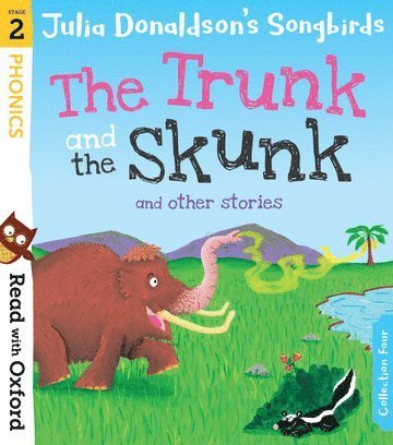bokomslag Read with Oxford: Stage 2: Julia Donaldson's Songbirds: The Trunk and The Skunk and Other Stories