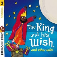 bokomslag Read with Oxford: Stage 2: Phonics: The King and His Wish and Other Tales