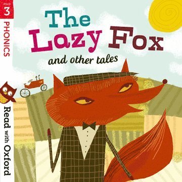 bokomslag Read with Oxford: Stage 3: Phonics: The Lazy Fox and Other Tales