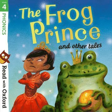 Read with Oxford: Stage 4: Phonics: The Frog Prince and Other Tales 1