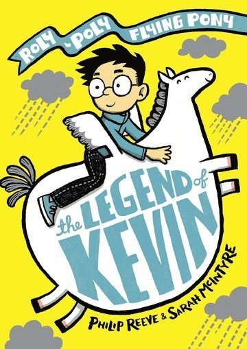 Reeve, P: Legend of Kevin: A Roly-Poly Flying Pony Adventure