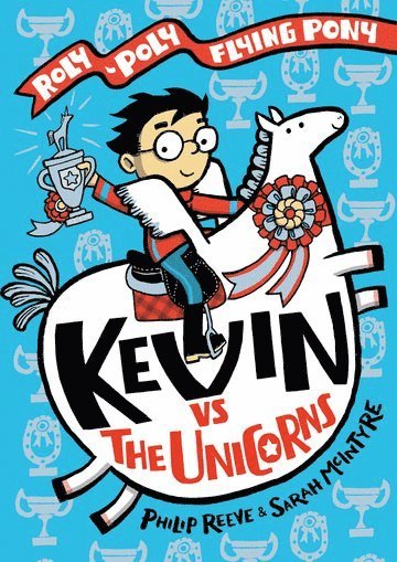 Philip Reeve, Sarah McIntyre - Kevin vs the Unicorns, Inbunden