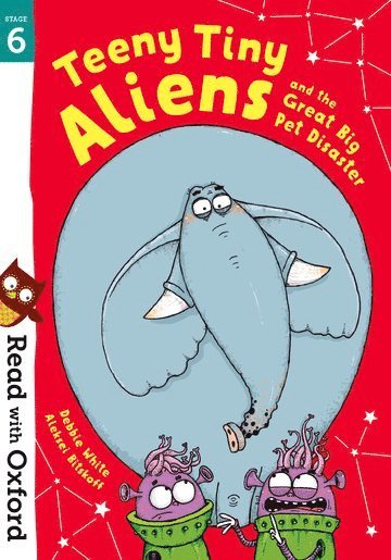 Read with Oxford: Stage 6: Teeny Tiny Aliens and the Great Big Pet Disaster 1