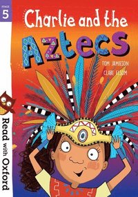 bokomslag Read with Oxford: Stage 5: Charlie and the Aztecs
