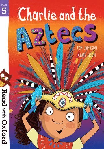 Read with Oxford: Stage 5: Charlie and the Aztecs 1