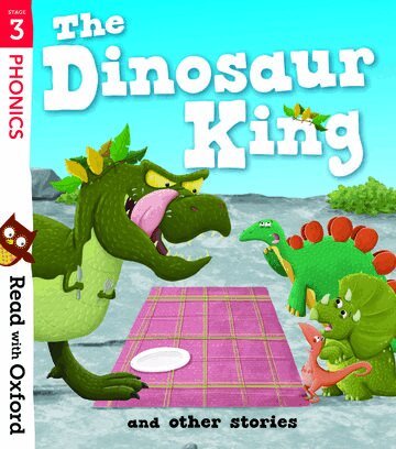 Teresa Heapy, Isabel Thomas, Paul Shipton, Simon Puttock, Timothy Knapman, Joanna Nadin - Read with Oxford: Stage 3: The Dinosaur King and Other Stories, Häftad