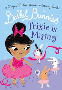 bokomslag Ballet Bunnies: Trixie is Missing