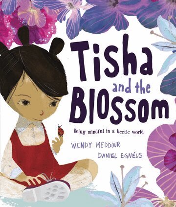 Wendy Meddour - Tisha and the Blossom: A beautiful story about mindfulness and slowing down, Häftad