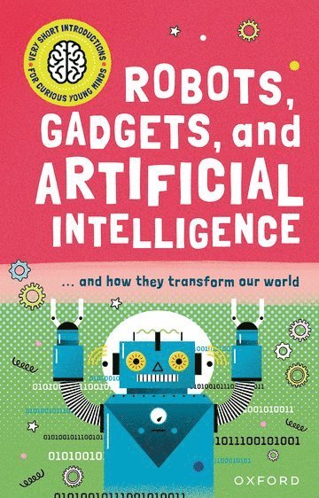 bokomslag Very Short Introduction for Curious Young Minds: Robots, Gadgets, and Artificial Intelligence