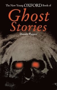 bokomslag The New Young Oxford Book of Ghost Stories
