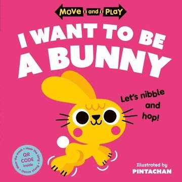 bokomslag Move and Play: I Want to Be a Bunny