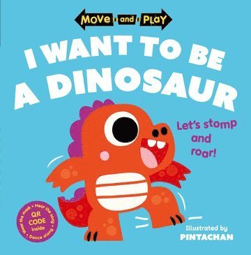 bokomslag Move and Play: I Want to Be a Dinosaur