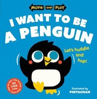 bokomslag Move and Play: I Want to Be a Penguin