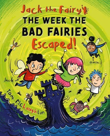 Tom McLaughlin - Jack the Fairy: The Week the Bad Fairies Escaped, Häftad