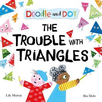 Doodle and Dot: The Trouble With Triangles 1