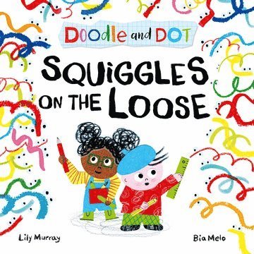 Doodle and Dot: Squiggles on the Loose 1