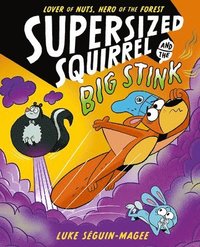 bokomslag Supersized Squirrel and the Big Stink