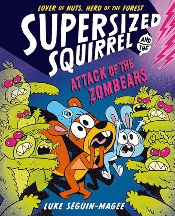 Luke Seguin-Magee - Supersized Squirrel: Attack of the Zombears, Häftad