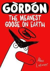 bokomslag Gordon the Meanest Goose on Earth