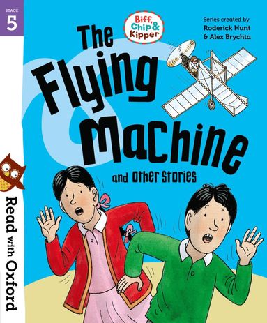 bokomslag Read with Oxford: Stage 5: Biff, Chip and Kipper: The Flying Machine and Other Stories