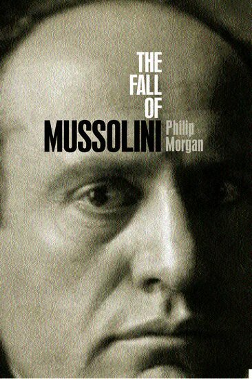 Philip Morgan - The Fall of Mussolini, Inbunden
