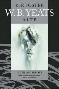 bokomslag W. B. Yeats: A Life II