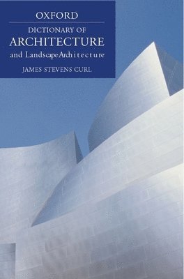 James Stevens Curl - A Dictionary of Architecture and Landscape Architecture, Inbunden