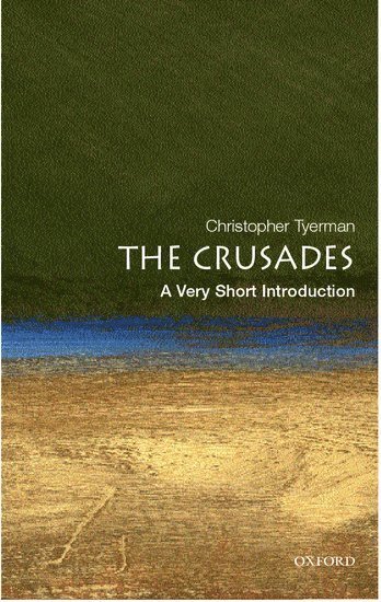 Christopher Tyerman, Oxford) Tyerman, Christopher (Lecturer in Medieval History at Hertford College and New College, Christopher (Lecturer in Med... Tyerman - The Crusades, Häftad