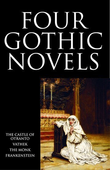 Horace Walpole, William Beckford, Matthew Lewis, Mary W. Shelley - Four Gothic Novels, Häftad