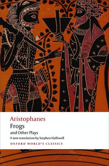 Aristophanes, Stephen Halliwell - Aristophanes: Frogs and Other Plays, Häftad