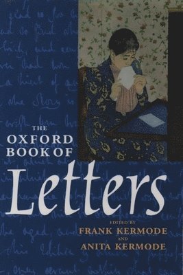 Frank Kermode, Anita Kermode - The Oxford Book of Letters, Häftad