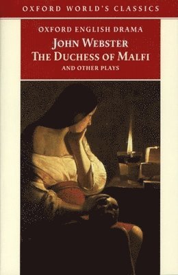 "The Duchess of Malfi and Other Plays
