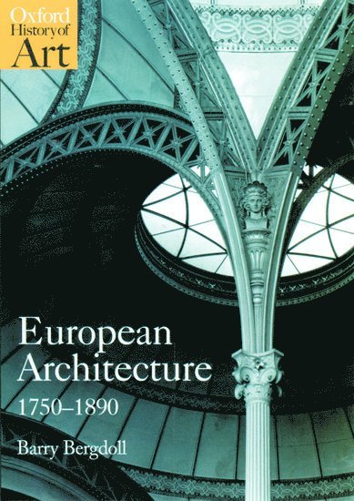 Barry Bergdoll, New York) Bergdoll, Barry (Professor of Art History, Professor of Art History, Columbia University - European Architecture 1750-1890, Häftad