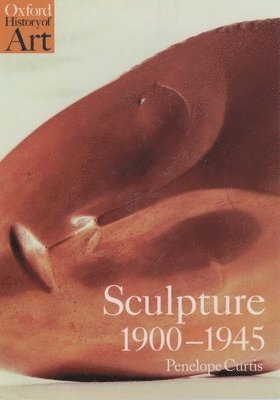 Penelope Curtis - Sculpture 1900-1945, Häftad